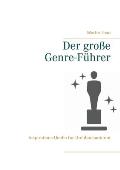 Der gro?e Genre-F?hrer: Inspirations-Quelle f?r Drehbuchautoren