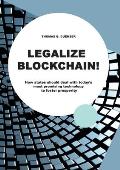 Legalize Blockchain: How States Should Deal with Today's Most Promising Technology to Foster Prosperity