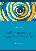 Skills-Ratgeber f?r Borderliner und PTBS: Tipps und Erfahrungen.: Selbsthilfebuch f?r Borderliner und PTBS-Betroffene. Was sind Skills und welche Skil