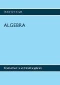 Algebra: Strukturtheorie und Gleichungslehre