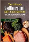The Ultimate Mediterranean Diet Cookbook: Easy and Budget-Friendly Recipes that anyone can Cook at Home