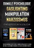 Dunkle Psychologie Gaslighting Manipulation Narzissmus: Das gro?e 4 in 1 Buch! Wie Sie emotionale Beeinflussung und Manipulationstechniken in Beruf, A