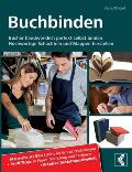 Buchbinden - B?cher handwerklich perfekt selbst binden: Hochwertige Schachteln und Mappen herstellen - Mit mehr als 500 Schritt f?r Schritt Zeichnunge