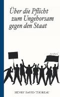 ?ber die Pflicht zum Ungehorsam gegen den Staat (Civil Disobedience): Vollst?ndige deutsche Ausgabe