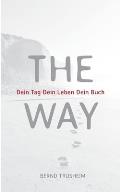 The Way: Dein Tag Dein Leben Dein buch