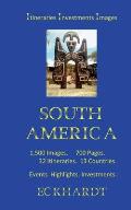 South America: Itineraries Investments Highlights 1500 Images 700 Pages