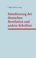 Sinndeutung der deutschen Revolution und andere Schriften
