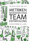Metriken im Kontext von Teamentwicklung: Ein Buch ?ber Metriken und alles andere