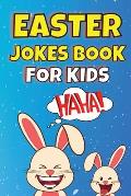 Easter Jokes Book For Kids: Easter Basket Stuffer for Kids of All Ages