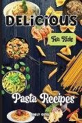 Delicious Dinner Recipes For Kids: Quick and Easy Dinner Recipes Your Kids Will Love