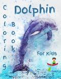 Dolphin Coloring Book For Kids: Gorgeous Dolphin Coloring Book