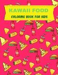 Kawaii Food Coloring Book For Kids: Super Cute Food Coloring Book For Adults and Kids of all ages
