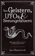 Von Geistern, UFOs & Seeungeheuern: Seltsames und Paranormales aus f?nf Jahrhunderten