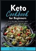 Keto Cookbook For Beginners: Low-Budget, Delicious keto Recipes for Staying Healthy, Eating Well and Losing Weight