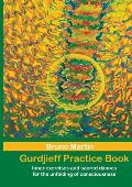 Gurdjieff Practice Book: Inner exercises and sacred dances for the unfolding of consciousness