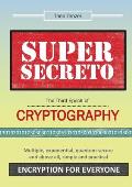 Super Secreto - The Third Epoch of Cryptography: Multiple, exponential, quantum-secure and above all, simple and practical Encryption for Everyone