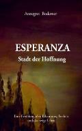 Esperanza Stadt der Hoffnung: Eine Erz?hlung ?ber Erkenntnis, Freiheit und das ewige Leben