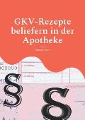 GKV-Rezepte beliefern in der Apotheke: SGB, Rahmenvertrag, Rabattvertr?ge