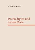 150 Predigten und andere Texte: Es knospt unter den Bl?ttern