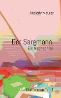 Der Sargmann. Ein Nachschrei.: Politroman / Teil 1
