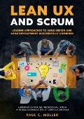 Lean UX and Scrum - Leading Approaches to Agile Design and Agile Development Successfully Combined: A Preparation for the Professional Scrum with Use