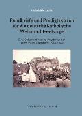 Rundbriefe und Predigtskizzen f?r die deutsche katholische Wehrmachtseelsorge: Eine Dokumentation zu Angeboten der Kirchlichen Kriegshilfe 1940-1944