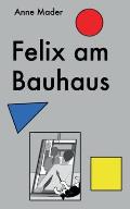 Felix am Bauhaus