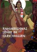 Ramakrishnas Lehre in Gleichnissen: Gleichnisse, mythologische Geschichten und Beispiele aus dem Alltag