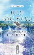 Julie Gallagher: K?mpferin der Fremden Welt