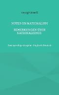 Notes on Nationalism - Bemerkungen ?ber Nationalismus: Zweisprachige Ausgabe - Englisch/Deutsch