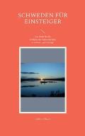 Schweden f?r Einsteiger: Das Buch f?r die erfolgreiche Auswanderung 3. aktualisierte Auflage