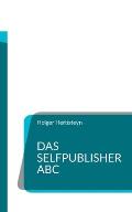 Das Selfpublisher ABC: Ein W?rterbuch f?r Selbstverleger
