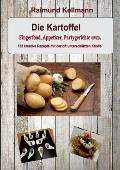 Die Kartoffel: Fingerfood, Appetizer, Partygerichte uvm. - 132 kreative Rezepte mit der oft untersch?tzten Knolle