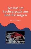 Krimis im Sechserpack aus Bad Kissingen: 6 Kurzkriminalf?lle mit Bildern