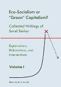 Eco-Socialism or Green Capitalism?: Collected Writings of Saral Sarkar, Volume 1