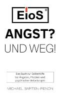 EioS - Angst? Und weg!: Das Buch zur Selbsthilfe bei ?ngsten, Phobien und psychischen Belastungen