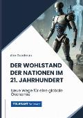Der Wohlstand der Nationen im 21. Jahrhundert: Neue Wege f?r eine globale ?konomie