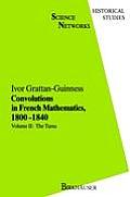 Convolutions in French Mathematics, 1800-1840: From the Calculus and Mechanics to Mathematical Analysis and Mathematical Physics. Vol. 2: The Turns