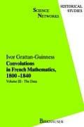 Convolutions in French Mathematics, 1800 1840: From the Calculus and Mechanics to Mathematical Analysis and Mathematical Physics