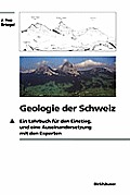 Geologie Der Schweiz: Ein Lehrbuch F?r Den Einstieg, Und Eine Auseinandersetzung Mit Den Experten