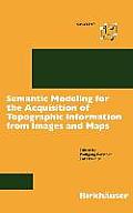 Semantic Modeling for the Acquisition of Topographic Information from Images and Maps: Smati 97