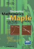 Discovering Mathematics with Maple: An Interactive Exploration for Mathematicians, Engineers and Econometricians [With CDROM]
