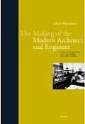 The Making of the Modern Architect and Engineer: The Origins and Development of a Scientific and Industrially Oriented Occupation
