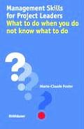 Management Skills for Project Leaders: What to Do When You Do Not Know What to Do