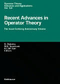 Recent Advances in Operator Theory: The Israel Gohberg Anniversary Volume/International Workshop in Groningen, June 1998