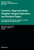 Systems, Approximation, Singular Integral Operators, and Related Topics: International Workshop on Operator Theory and Applications, IWOTA 2000