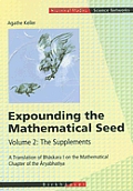 Expounding the Mathematical Seed. Vol. 2: The Supplements: A Translation of Bhāskara I on the Mathematical Chapter of the Āryabhatīya