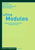 Lifting Modules: Supplements and Projectivity in Module Theory