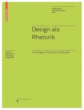 Design ALS Rhetorik: Grundlagen, Positionen, Fallstudien