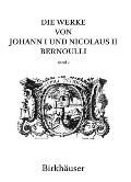 Die Werke Von Johann I Und Nicolaus II Bernoulli: Band 2: Mathematik II
